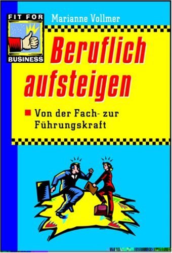 Beruflich aufsteigen: Von der Fach- zur Führungskraft Business, Finance & Career