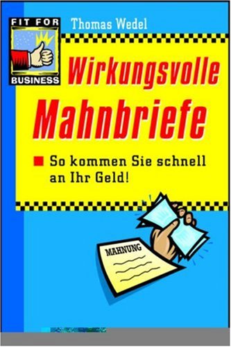 Wirkungsvolle Mahnbriefe. So kommen Sie schnell an Ihr Geld Business, Finance & Career