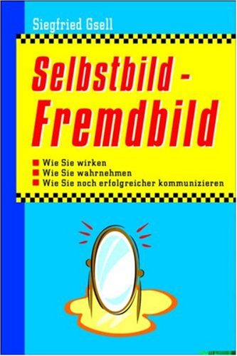 Selbstbild - Fremdbild: Wie Sie wirken. Wie Sie wahrnehmen. Wie Sie noch erfolgreicher kommunizieren Politics & Society