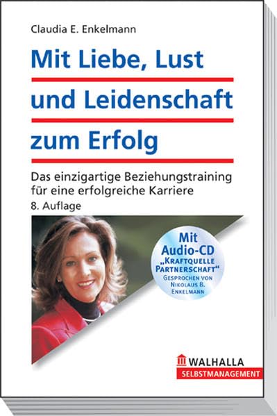 Mit Liebe, Lust und Leidenschaft zum Erfolg. Partnerschaftstraining, Power für die Karriere. Mit CD-ROM Partnership & Love