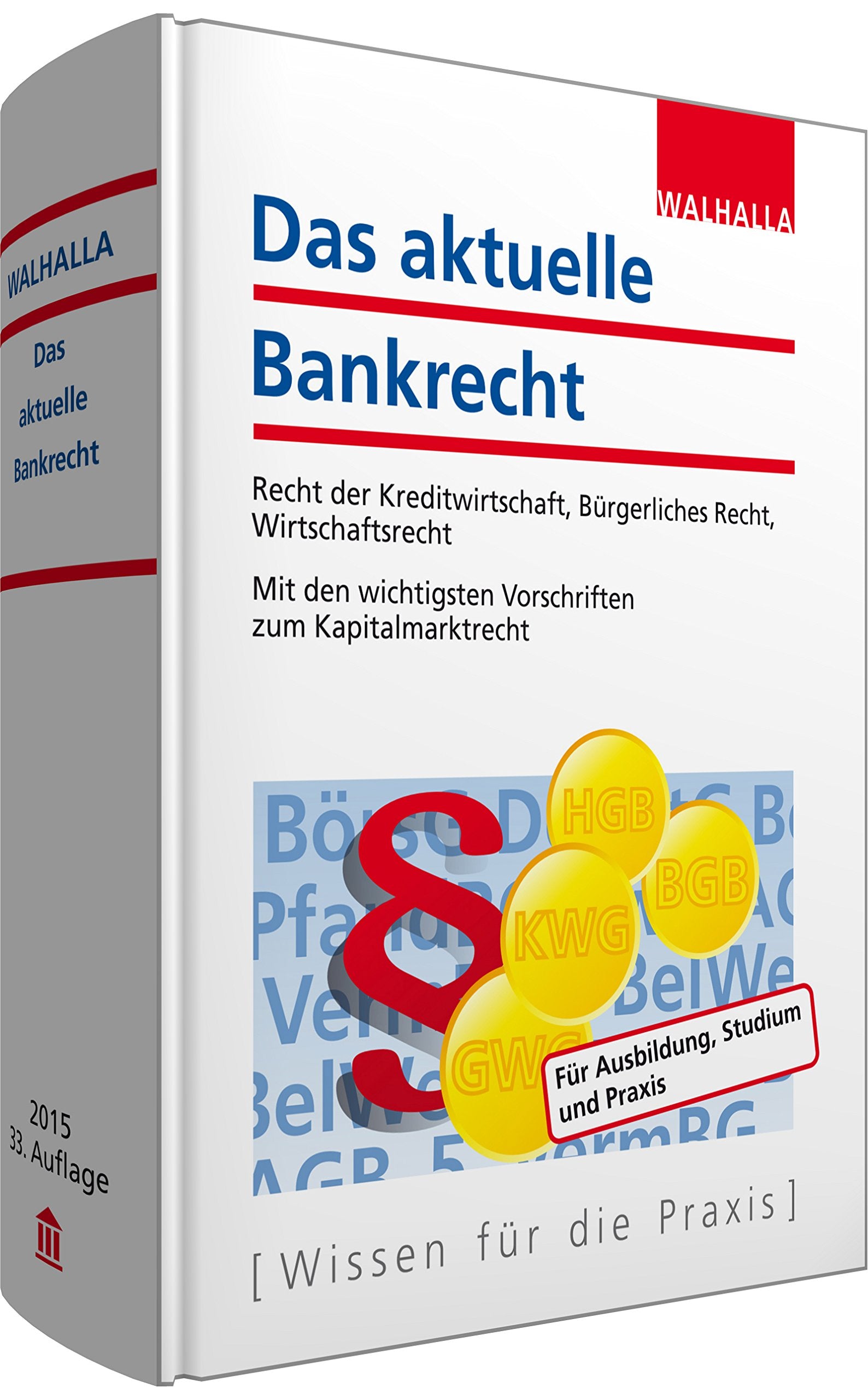 Das aktuelle Bankrecht: Recht der Kreditwirtschaft, Bürgerliches Recht, Wirtschaftsrecht; Mit den wichtigsten Vorschriften zum Kapitalmarktrecht Law