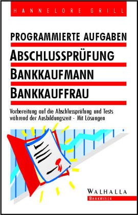 Abschlussprüfung Bankkauffrau / Bankkaufmann. Programmierte Aufgaben. (2543 966) Business, Finance & Career