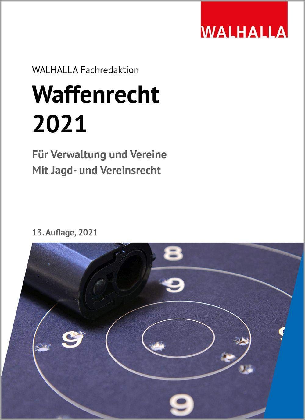 Waffenrecht 2021: Für Verwaltung und Vereine; Mit Jagd- und Vereinsrecht Law