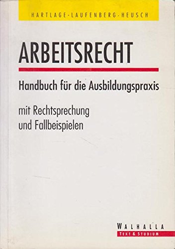 Arbeitsrecht: Handbuch für Ausbildungspraxis mit Rechtsprechung und Fallbeispielen Law