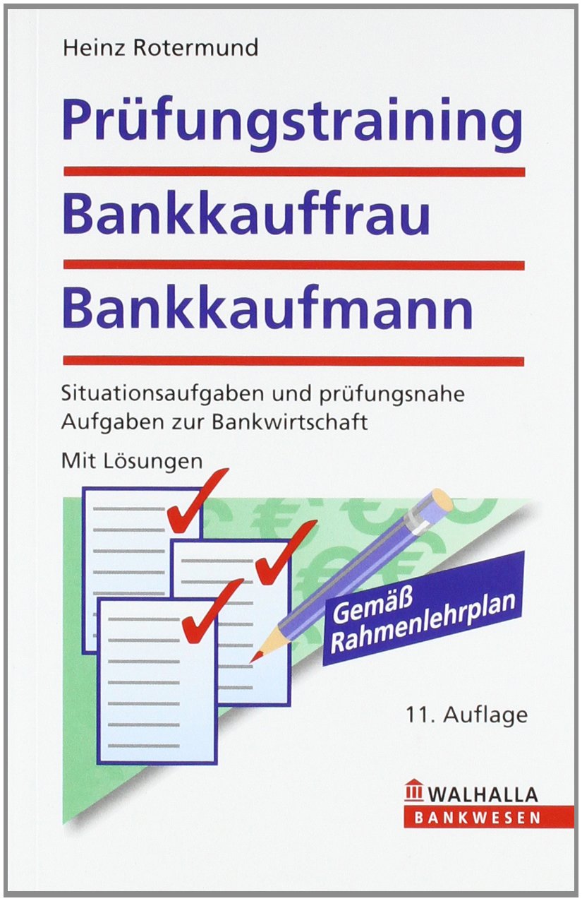 Prüfungstraining Bankkauffrau/Bankkaufmann: Situationsaufgaben und prüfungsnahe Aufgaben zur Bankwirtschaft; Mit Lösungen (Bankwesen) Law
