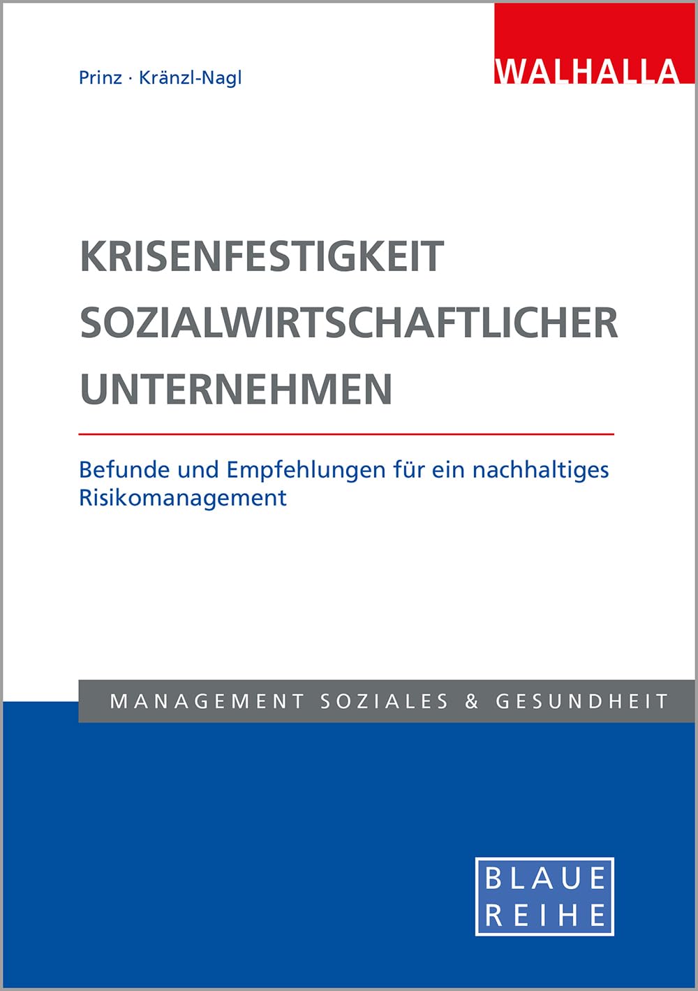 Krisenfestigkeit sozialwirtschaftlicher Unternehmen: Befunde und Empfehlungen für ein nachhaltiges Risikomanagement; Blaue Reihe Sozialmanagement Law