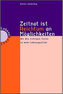 Zeitnot ist Reichtum an Möglichkeiten: Mit den richtigen Zielen zu mehr Lebensqualität Business, Finance & Career