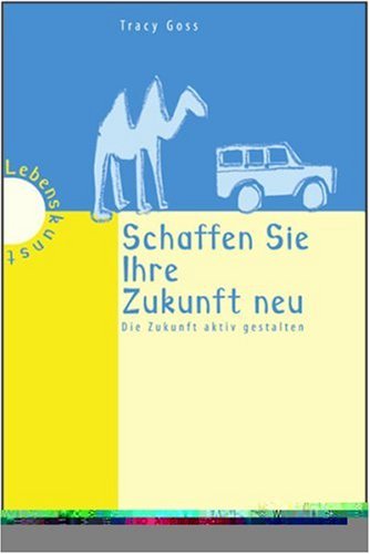 Schaffen Sie Ihre Zukunft neu. Die Zukunft aktiv gestalten Business, Finance & Career