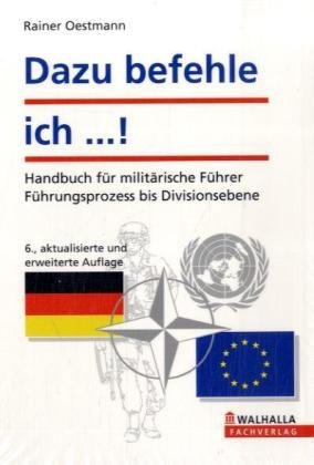 Dazu befehle ich ...!: Handbuch für militärische Führer; Führungsprozess bis Divisionsebene Law