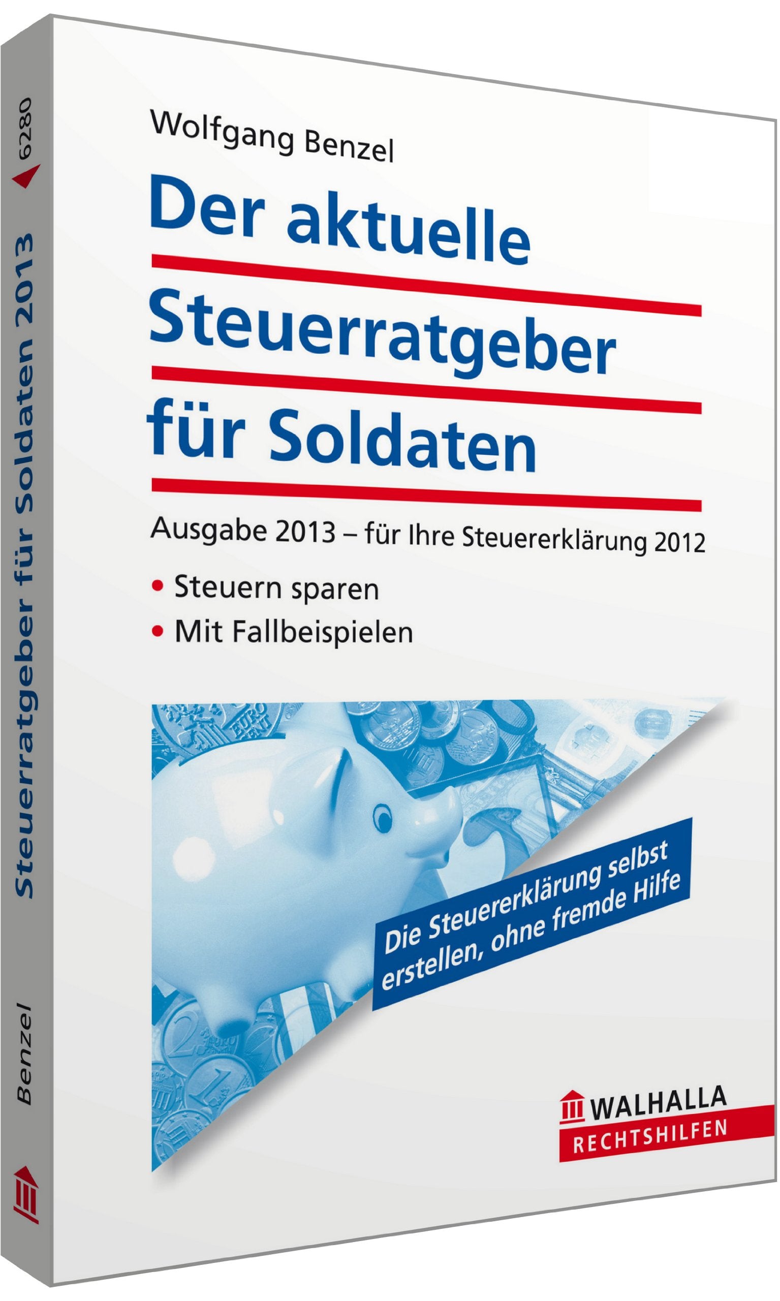 Der aktuelle Steuerratgeber für Soldaten: Ausgabe 2013 - für Ihre Steuererklärung 2012; Steuern sparen; Mit Fallbeispielen; Walhalla Rechtshilfen Business, Finance & Career