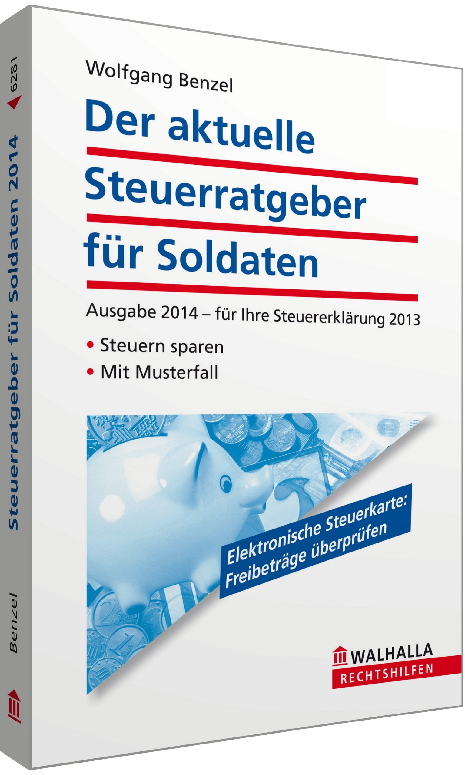 Der aktuelle Steuerratgeber für Soldaten: Ausgabe 2014 - für Ihre Steuererklärung 2013; Steuern sparen; Mit Musterfall; Walhalla Rechtshilfen Business, Finance & Career