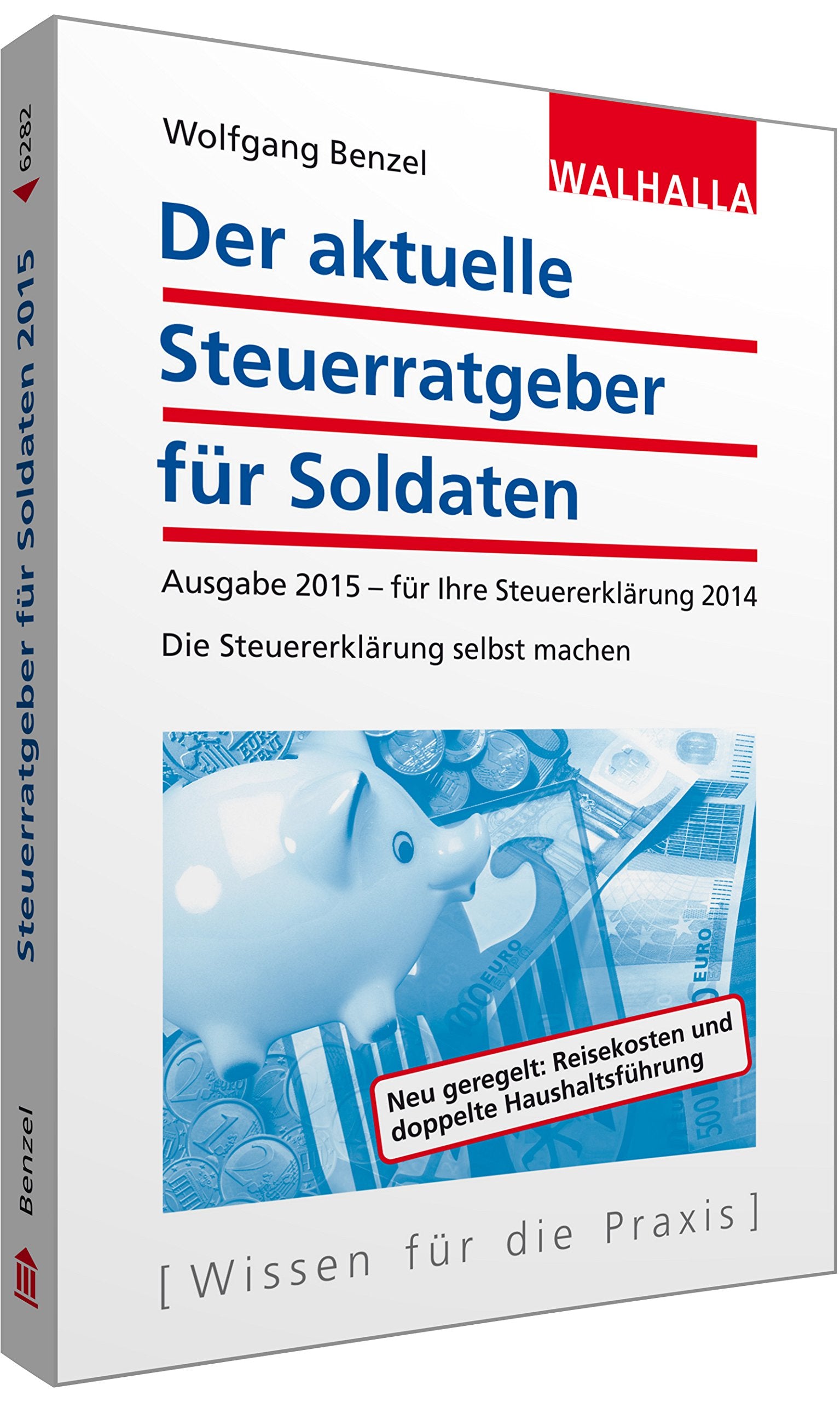 Der aktuelle Steuerratgeber für Soldaten: Ausgabe 2015 - für Ihre Steuererklärung 2014; Die Steuererklärung selbst machen; Walhalla Rechtshilfen Law