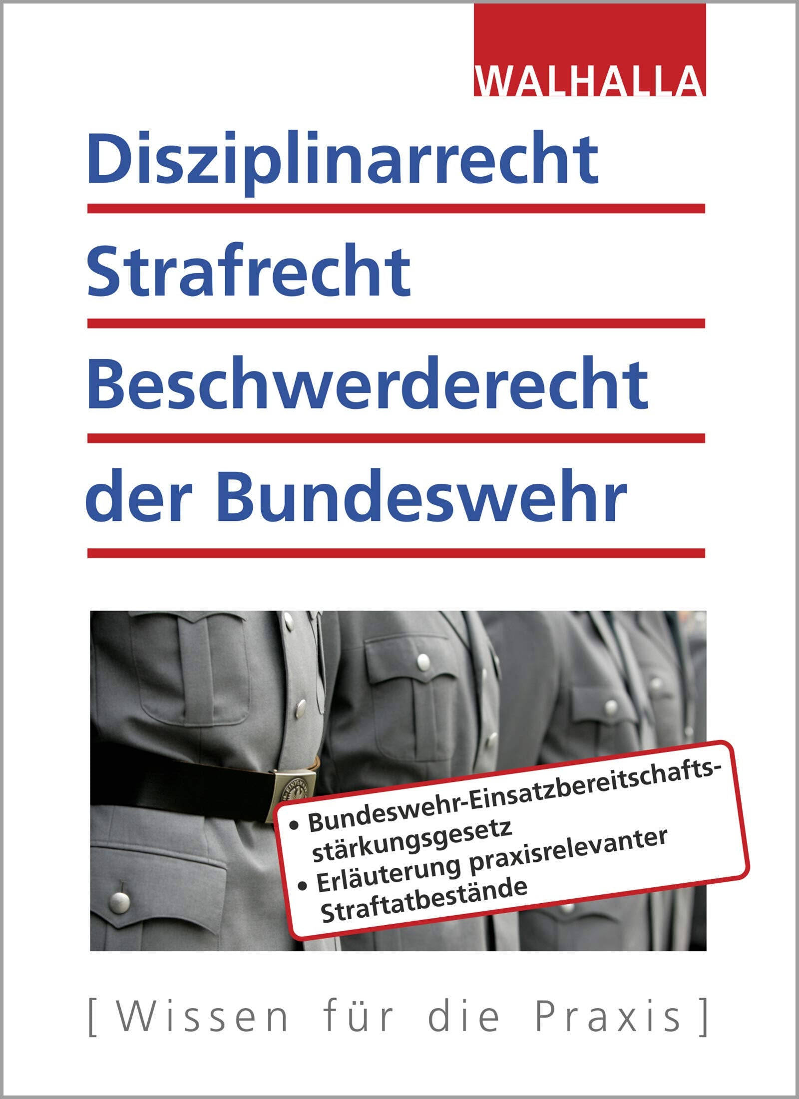 Disziplinarrecht, Strafrecht, Beschwerderecht der Bundeswehr: Bundeswehr-Einsatzbereitschaftsstärkungsgesetz; Aktuelle Strafrechtskommentierung: ... Erläuterung praxisrelevanter Straftatbestände Law
