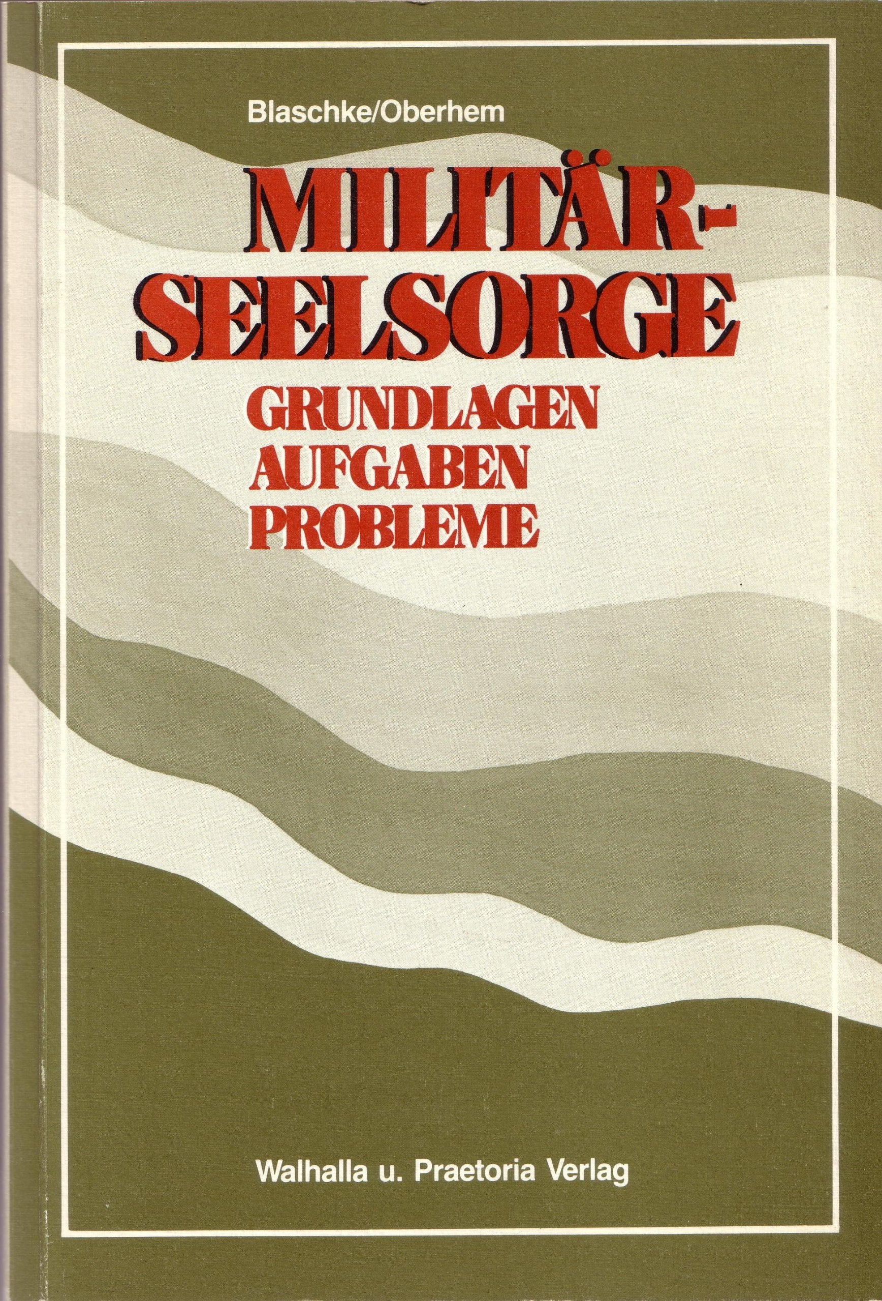 Militärseelsorge. Grundlagen, Aufgaben, Probleme Politics & History