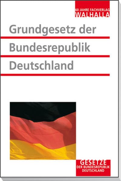 Grundgesetz der Bundesrepublik Deutschland 2010: Walhalla Rechtshilfen Law