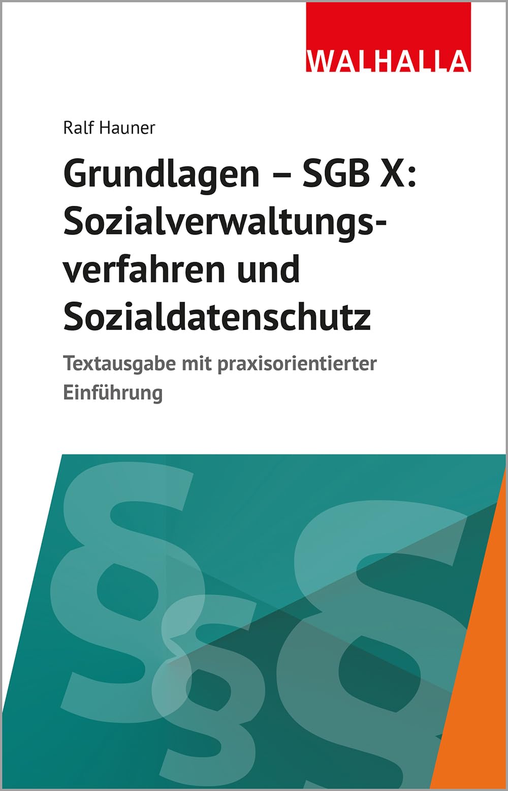 Grundlagen SGB X: Sozialverwaltungsverfahren, Sozialdatenschutz Law