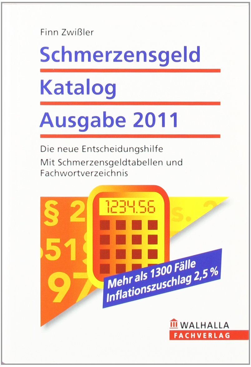 Schmerzensgeld Katalog Ausgabe 2011: Die neue Entscheidungshilfe; Mit Schmerzensgeldtabellen und Fachwortverzeichnis Law