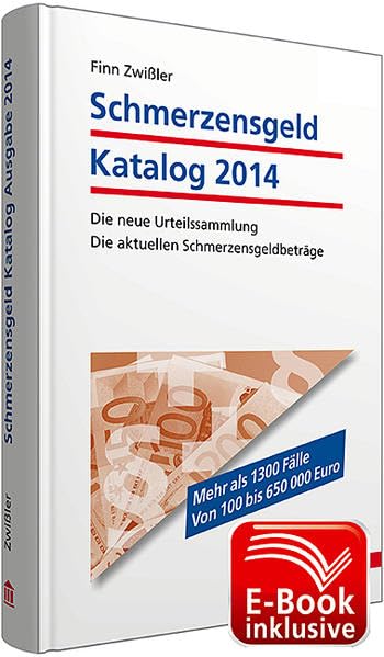Schmerzensgeld Katalog 2014 inkl. E-Book: Die neue Urteilssammlung; Die aktuellen Schmerzensgeldbeträge Law