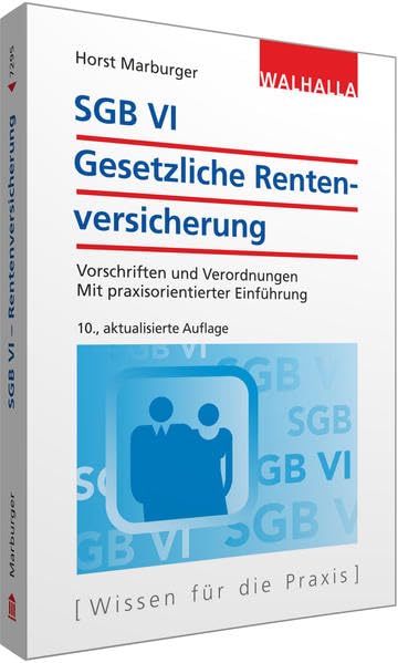 SGB VI - Gesetzliche Rentenversicherung: Vorschriften und Verordnungen; Mit praxisorientierter Einführung; Walhalla Rechtshilfen Law