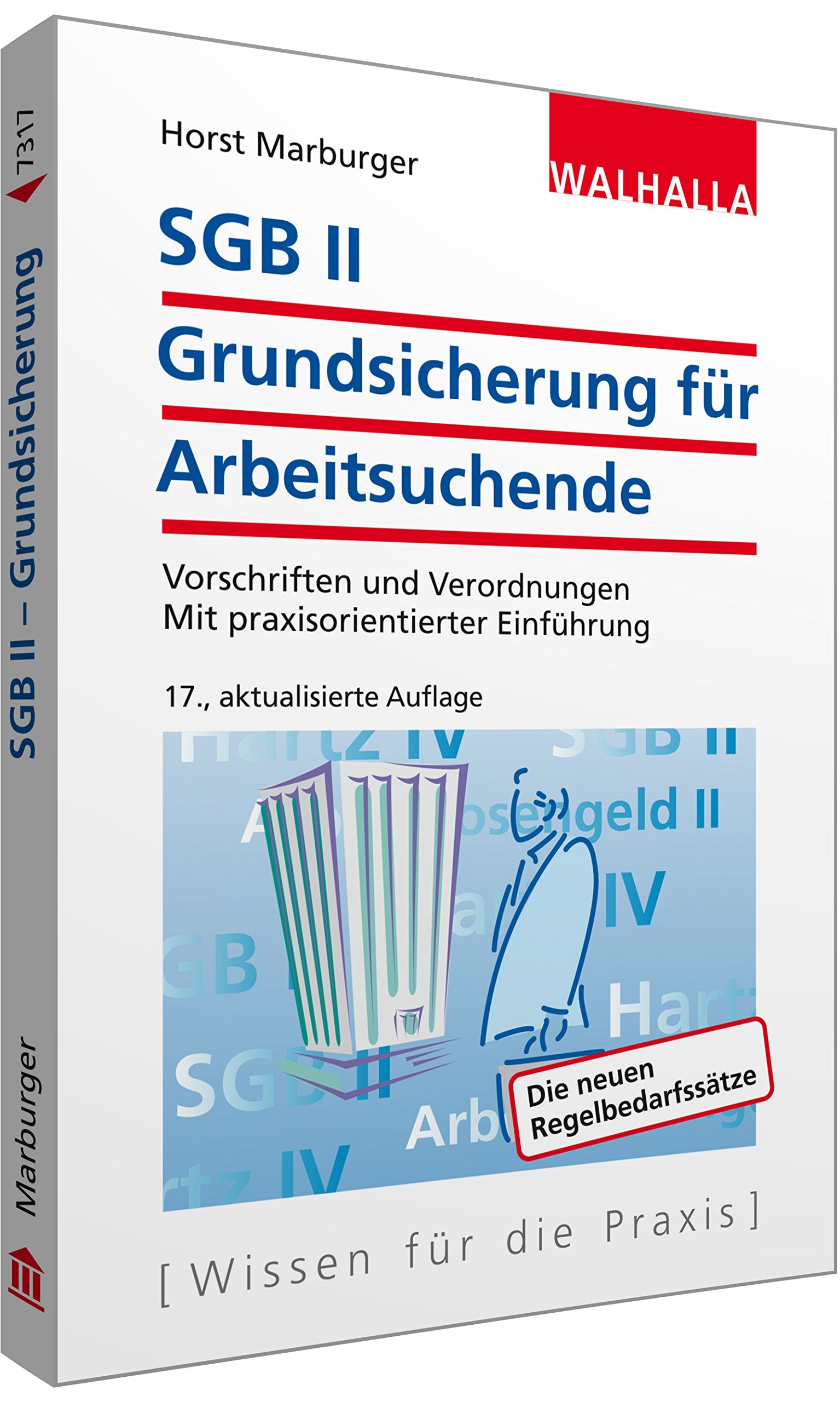 SGB II - Grundsicherung für Arbeitsuchende: Vorschriften und Verordnungen; Mit praxisorientierter Einführung; Walhalla Rechtshilfen Law