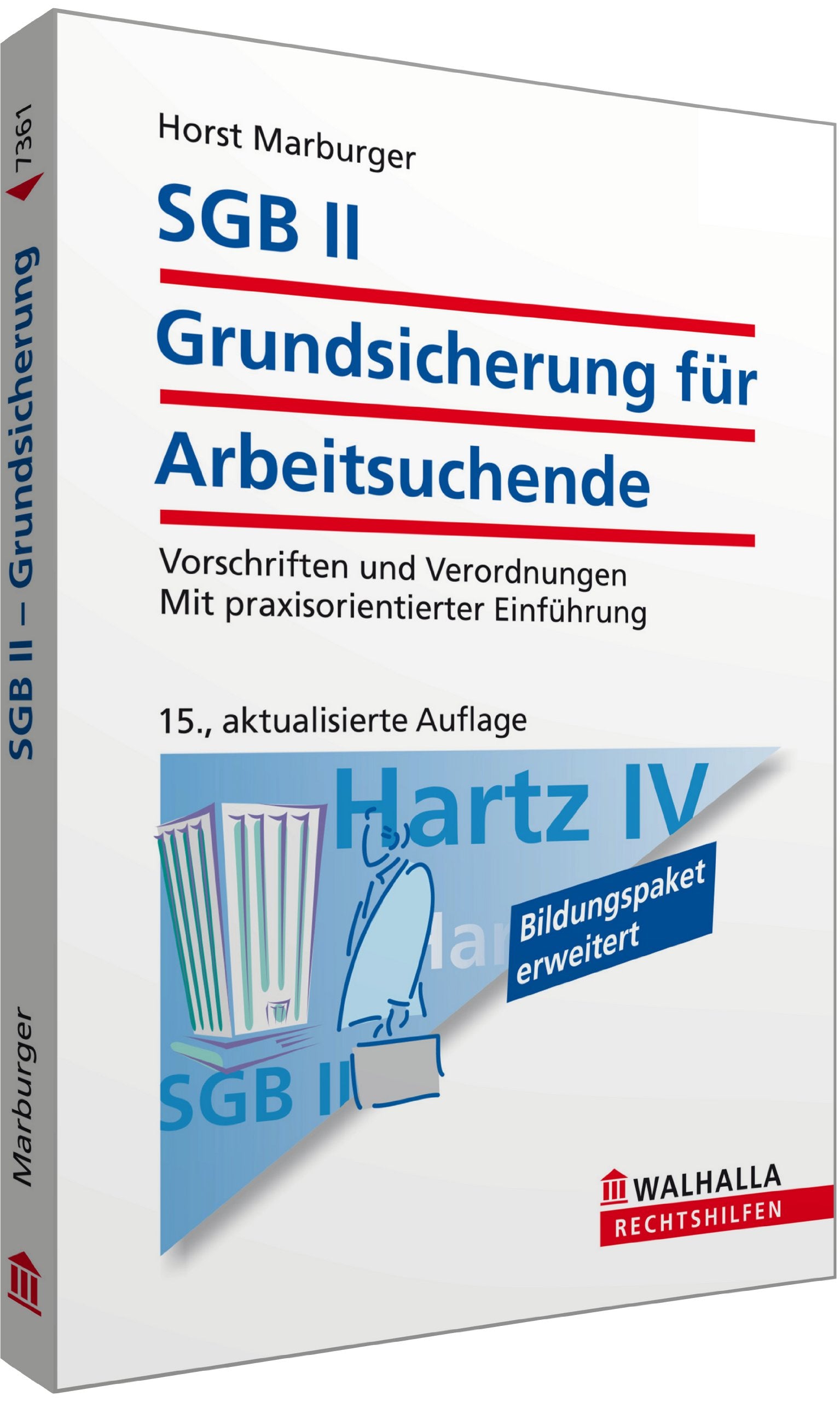 SGB II - Grundsicherung für Arbeitsuchende: Vorschriften und Verordnungen; Mit praxisorientierter Einführung; Walhalla Rechtshilfen Law