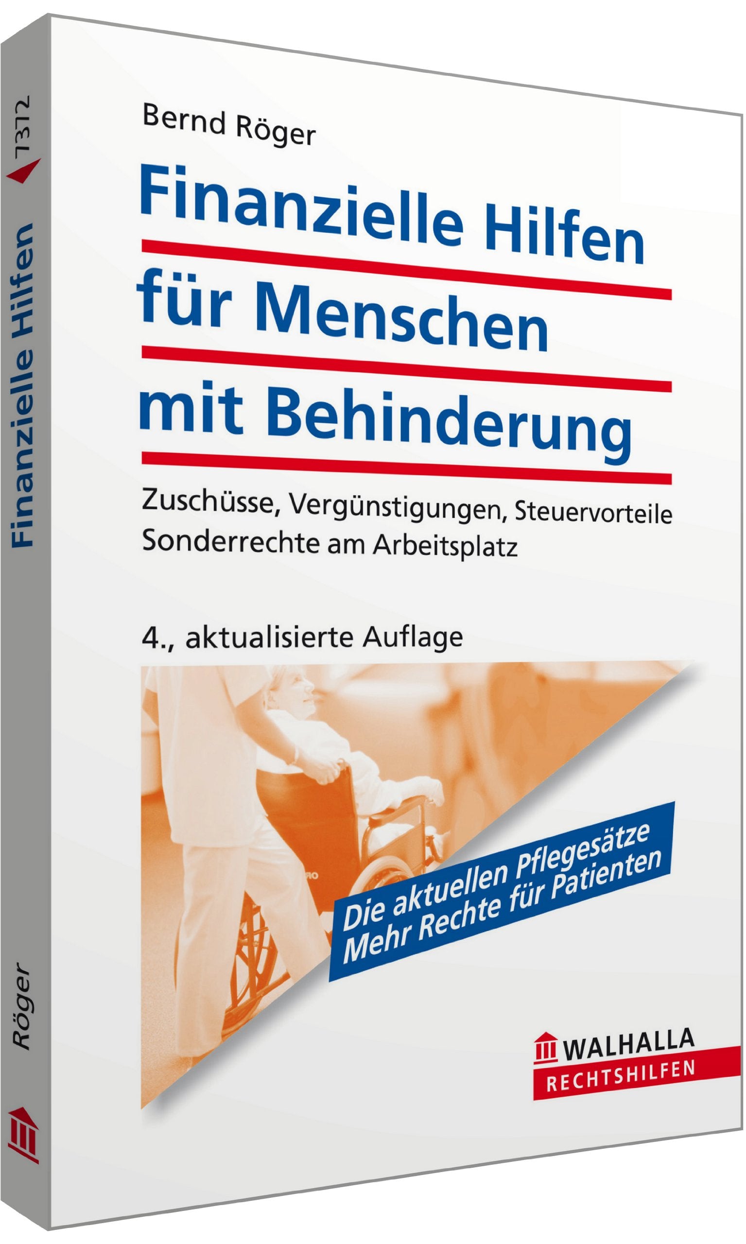 Finanzielle Hilfen für Menschen mit Behinderung: Zuschüsse, Vergünstigungen, Steuervorteile; Sonderrechte am Arbeitsplatz; Walhalla Rechtshilfen Law