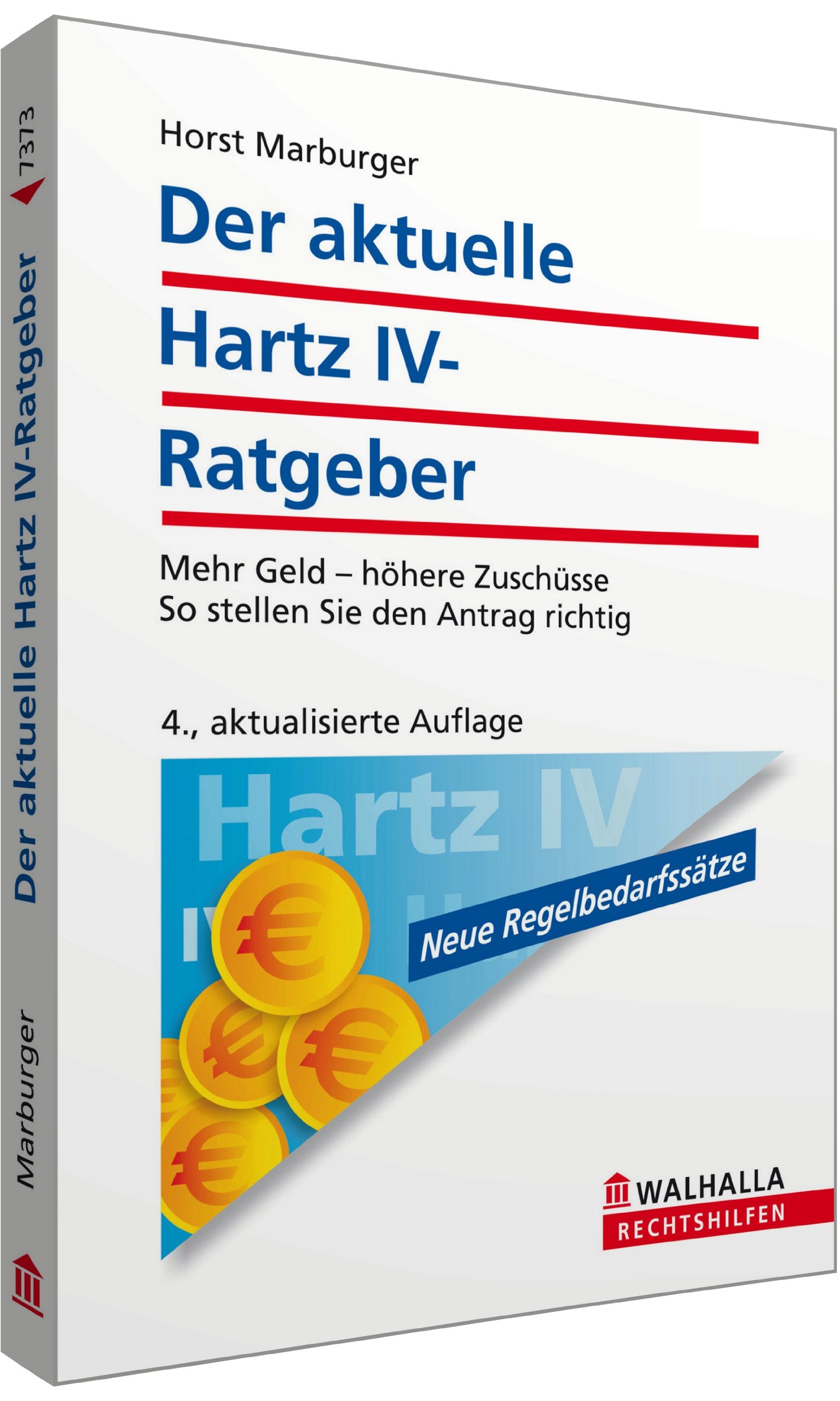 Der aktuelle Hartz IV-Ratgeber: Mehr Geld - höhere Zuschüsse; So stellen Sie den Antrag richtig; Walhalla Rechtshilfen Law