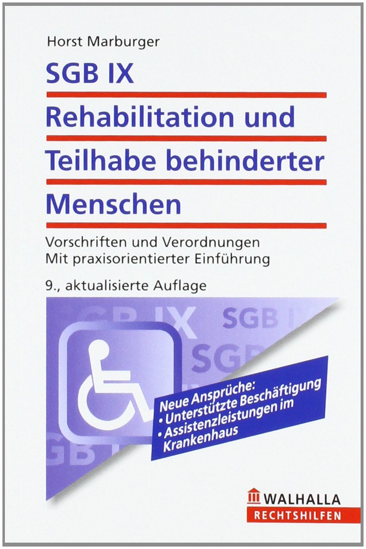 SGB IX - Rehabilitation und Teilhabe behinderter Menschen: Vorschriften und Verordnungen; Mit praxisorientierter Einführung; Walhalla Rechtshilfen Law