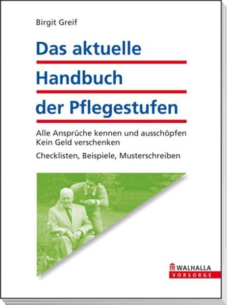Das aktuelle Handbuch der Pflegestufen: Alle Ansprüche kennen und ausschöpfen; Kein Geld verschenken; Checklisten, Beispiele, Musterschreiben Health, Nutrition & Fitness