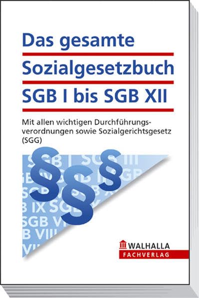 Das gesamte Sozialgesetzbuch I bis XII: Mit allen wichtigen Durchführungsverordnungen sowie Sozialgerichtsgesetz (SGG) Business, Finance & Career