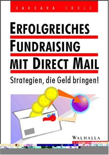 Erfolgreiches Fundraising mit Direct Mail. Strategien, die Geld bringen Business, Finance & Career