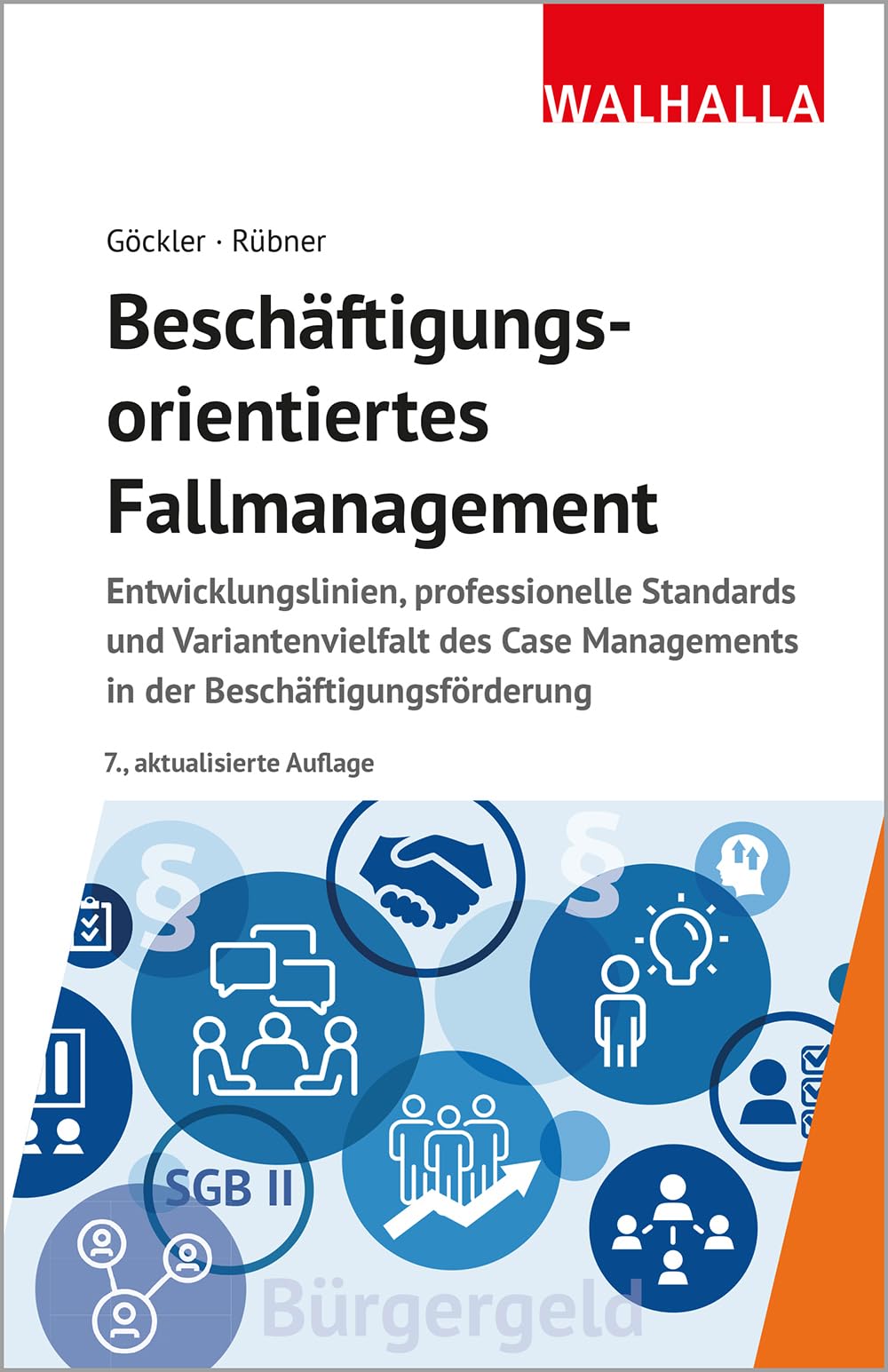 Beschäftigungsorientiertes Fallmanagement: Entwicklungslinien, professionelle Standards und Variantenvielfalt des Case Managements in der Beschäftigungsförderung Law