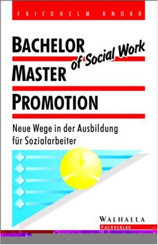 Bachelor of Social Work, Master, Promotion: Neue Wege in der Ausbildung für Sozialarbeiter Business, Finance & Career