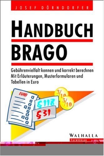 Handbuch BRAGO. Gebührenvielfalt kennen und korrekt berechnen. Mit Erläuterungen, Musterformularen und Tabellen in Euro Law