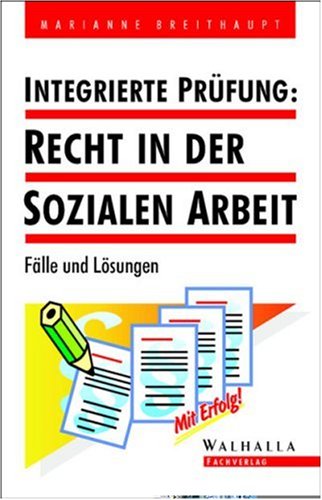 Integrierte Prüfung: Recht in der sozialen Arbeit: Fälle und Lösungen Law
