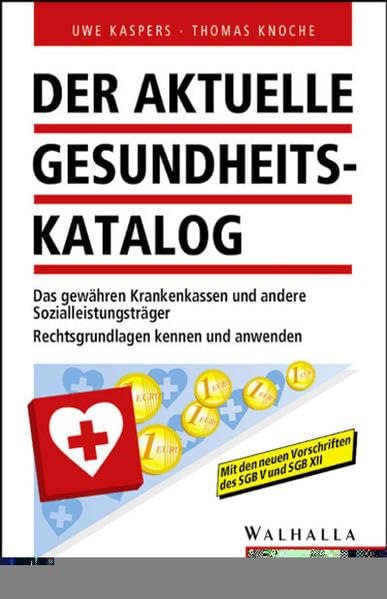 Der aktuelle Gesundheitskatalog. Das gewähren Krankenkassen und andere Sozialleistungsträger. Rechtsgrundlage kennen und anwenden Law