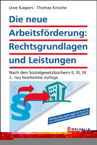Die neue Arbeitsförderung: Rechtsgrundlagen und Leistungen: Nach den Sozialgesetzbüchern II, III, IX Law