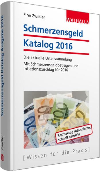 Schmerzensgeld Katalog Ausgabe 2016: Die aktuelle Urteilssammlung Mit Schmerzensgeldbeträgen und Inflationszuschlag für 2016 Law