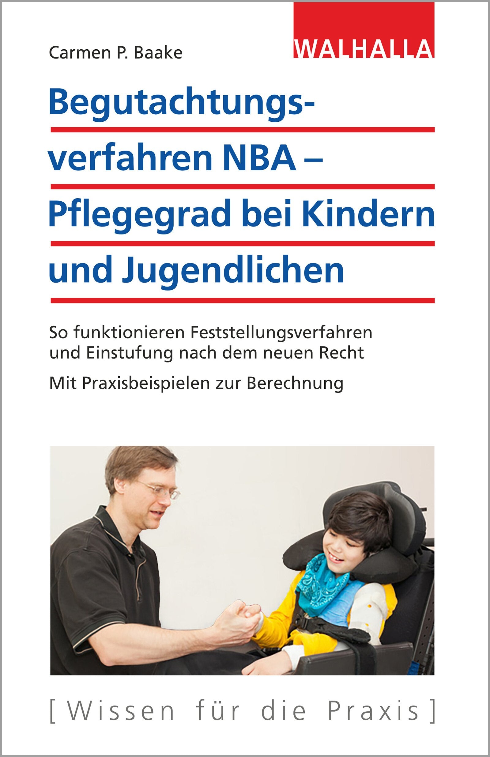 Begutachtungsverfahren NBA - Pflegegrad bei Kindern und Jugendlichen: So funktioniert die Kinderbegutachtung nach dem neuen Recht 2017: So ... Recht; Mit Praxisbeispielen zur Berechnung Medicine