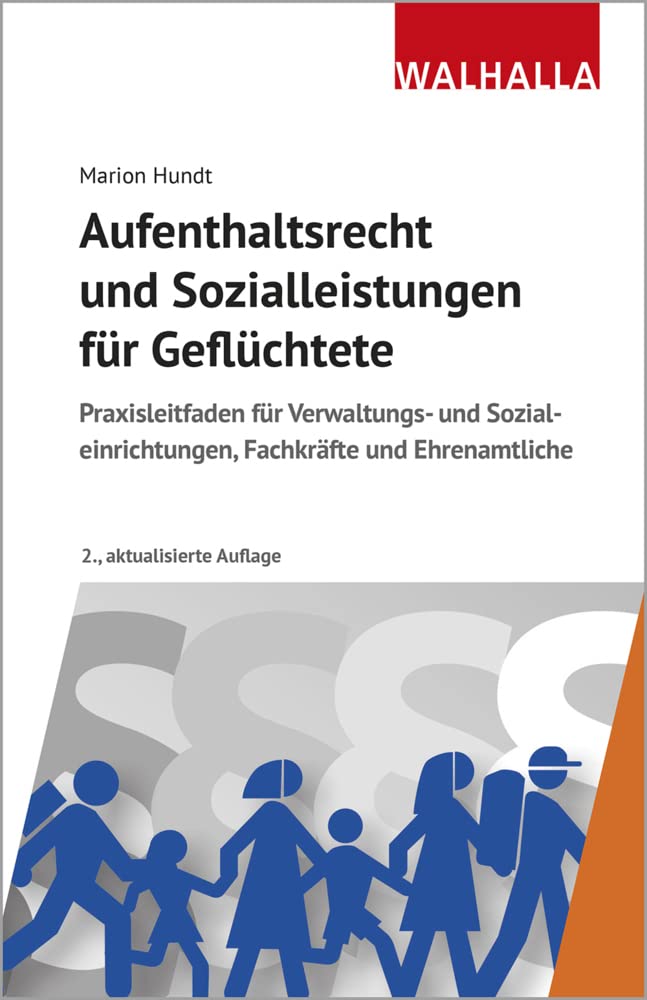 Aufenthaltsrecht und Sozialleistungen für Geflüchtete: Praxisleitfaden für Verwaltungs- und Sozialeinrichtungen, Fachkräfte und Ehrenamtliche Law