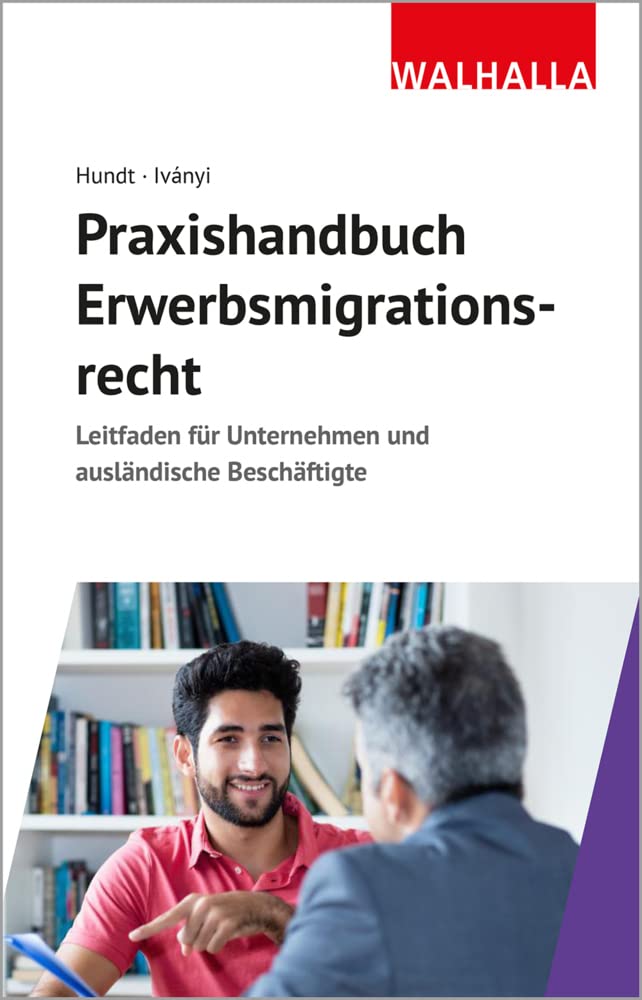 Praxishandbuch Erwerbsmigrationsrecht: Leitfaden für Unternehmen und ausländische Beschäftigte Law