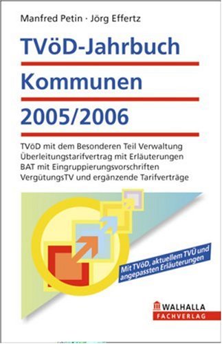 TVöD-Jahrbuch Kommunen 2005/2006. TVöD mit dem Besonderen Teil Verwaltung. Überleitungstarifvertrag mit Erläuterungen. BAT mit Eingruppierungsvorschriften. VergütungsTV und ergänzende Tarifverträge Books