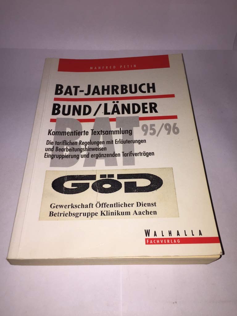 BAT-Jahrbuch 95/96. Bund /Länder. Kommentierte Textsammlung. Die tariflichen Regelungen mit Erläuterungen und Bearbeitungshinweisen, Eingruppierung und ergänzenden Tarifverträgen Books