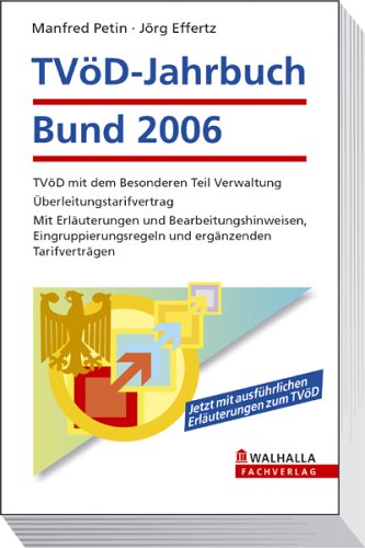 TVöD-Jahrbuch Bund 2006: Kommentierte Textsammlung. TVöD mit den Besonderen Teilen Verwaltung und Krankenhaus. Mit Erläuterungen und ... und ergänzenden Tarifverträgen Law