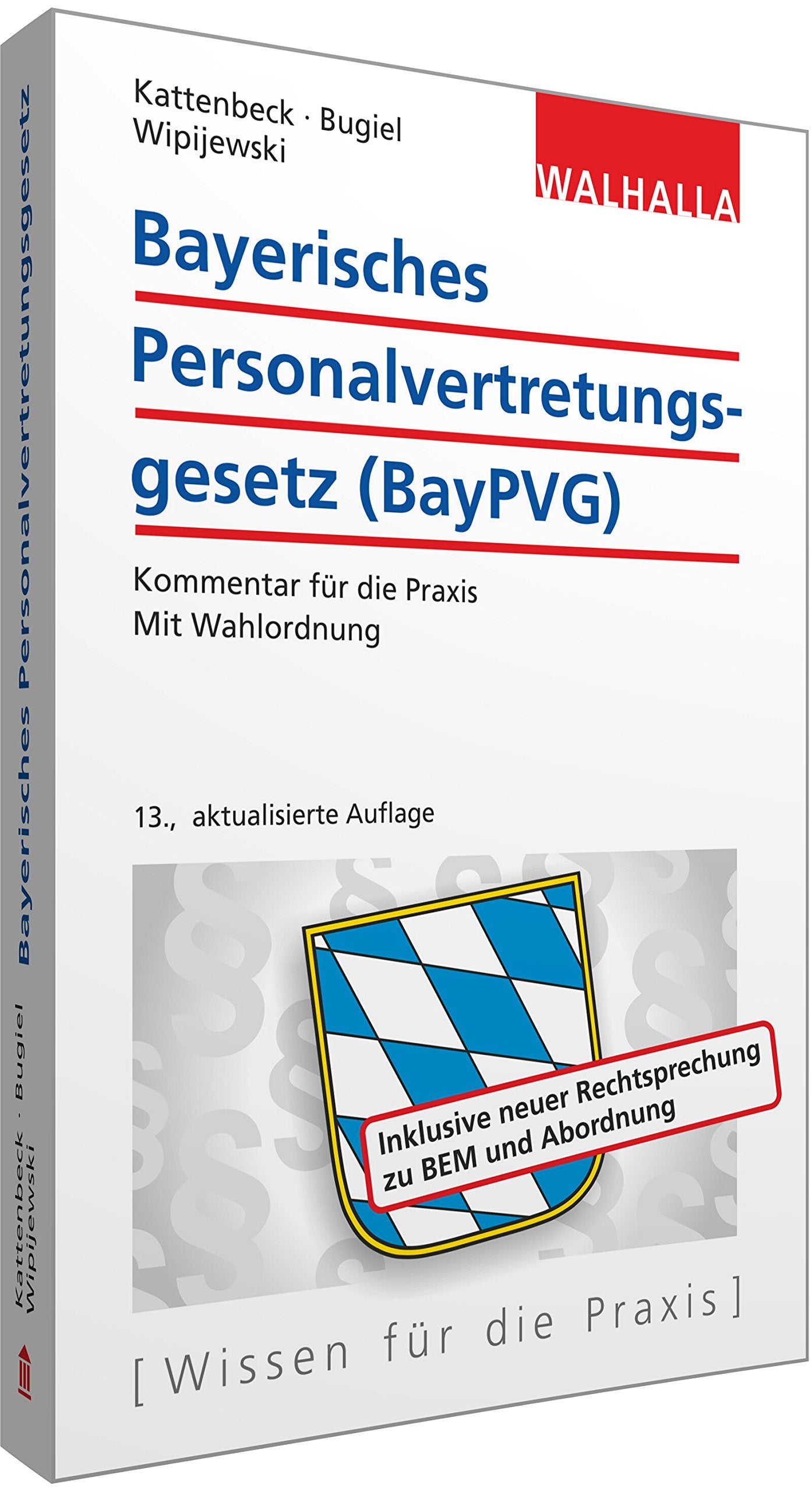 Bayerisches Personalvertretungsgesetz (BayPVG): Kommentar für die Praxis; Mit Wahlordnung Law