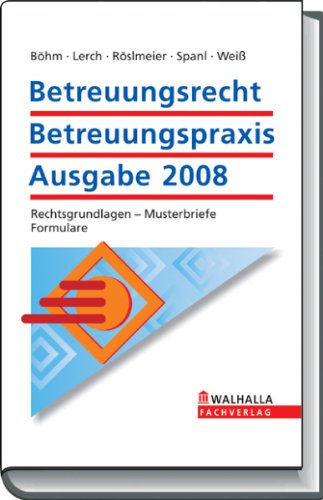 Betreuungsrecht-Betreuungspraxis Ausgabe 2008: Rechtsgrundlagen - Musterbriefe - Formulare Law