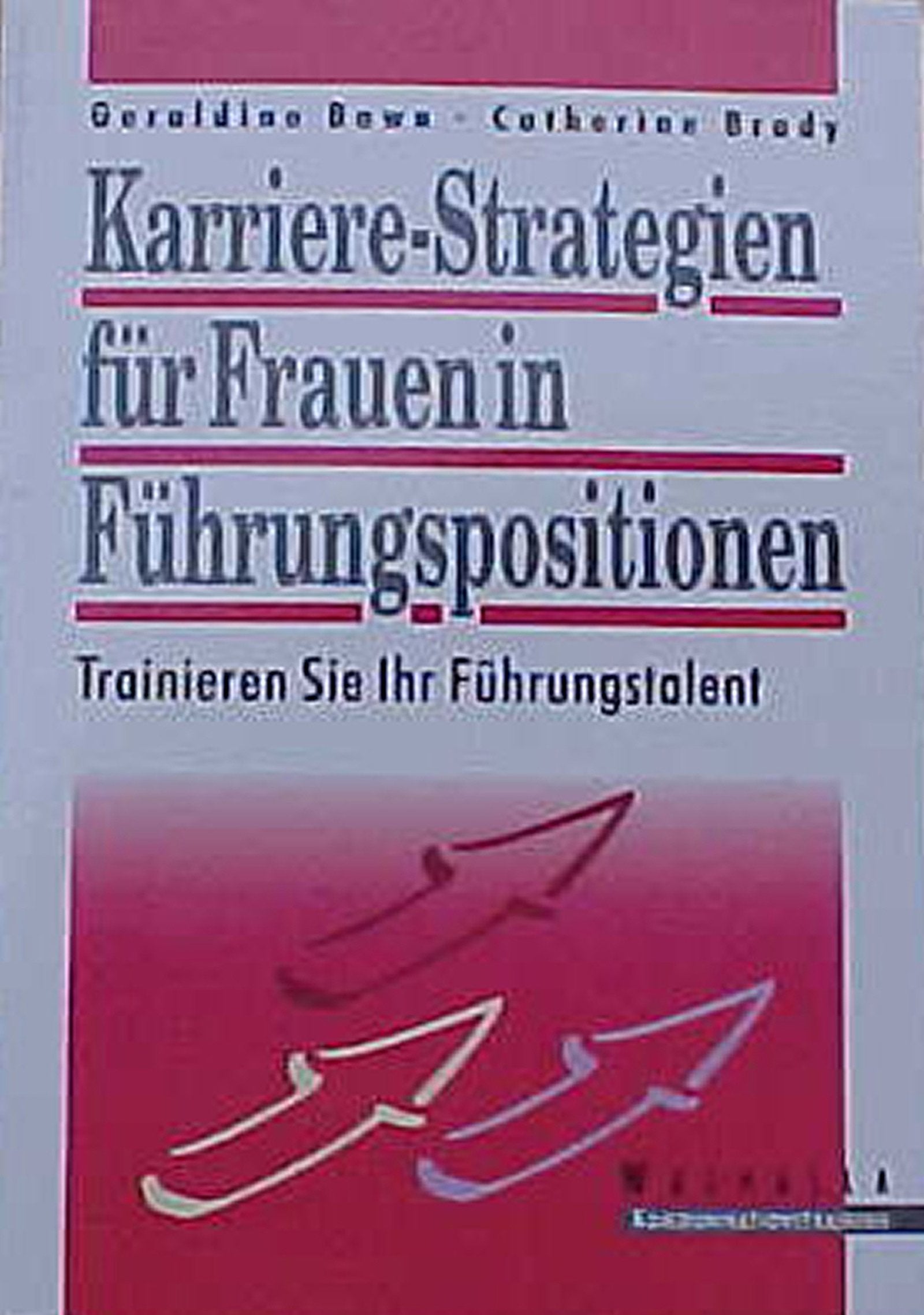 Karrierestrategien für Frauen in Führungspositionen. Trainieren Sie Ihr Führungstalent Books