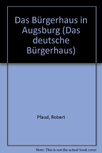 Das Bürgerhaus in Augsburg (Das deutsche Bürgerhaus) Business & Technology