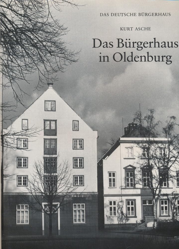 Das Bürgerhaus in Oldenburg (Das deutsche Bürgerhaus) Business & Technology
