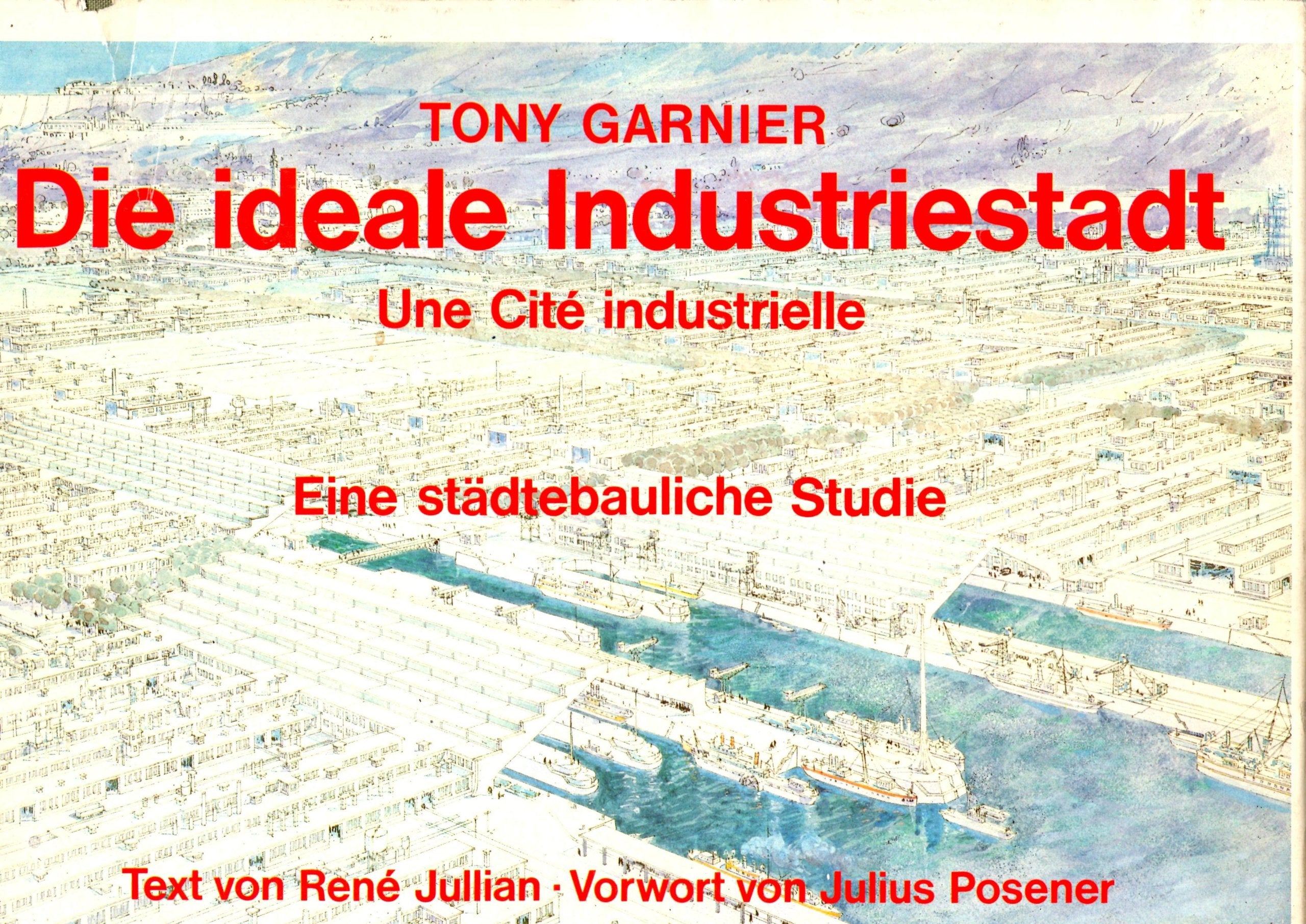 Die ideale Industriestadt: Une cité industrielle. Eine städtebauliche Studie book